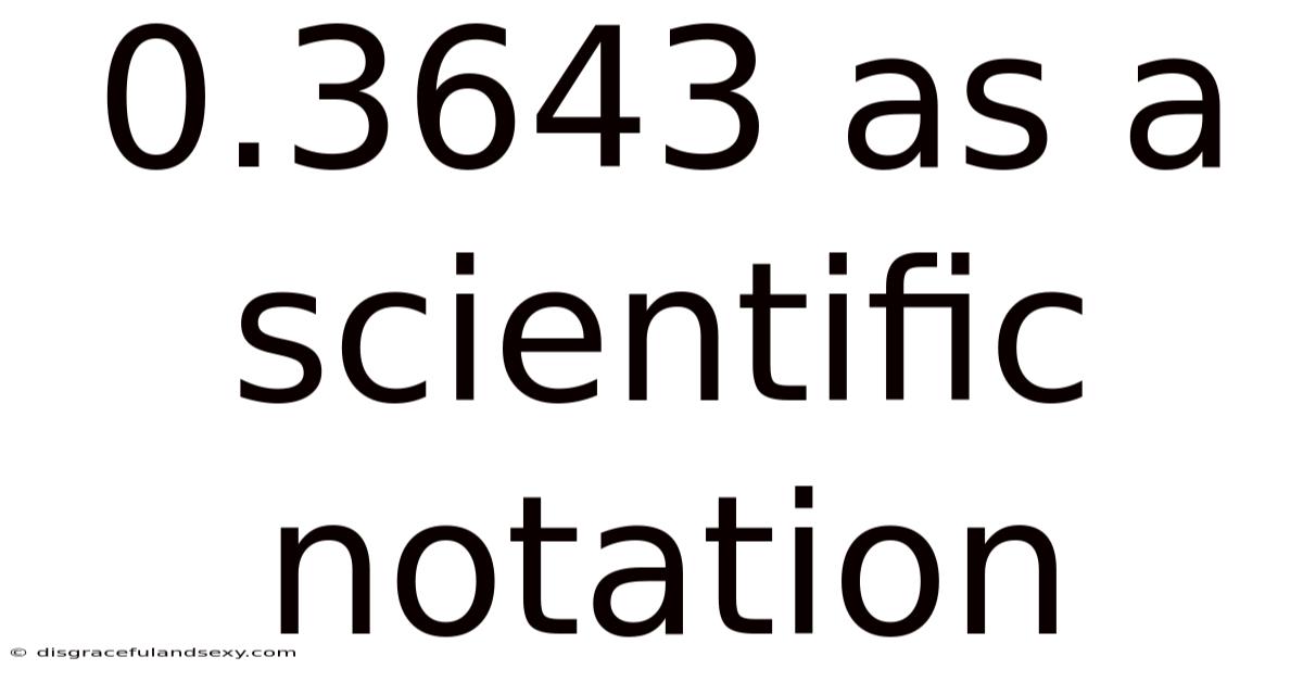0.3643 As A Scientific Notation