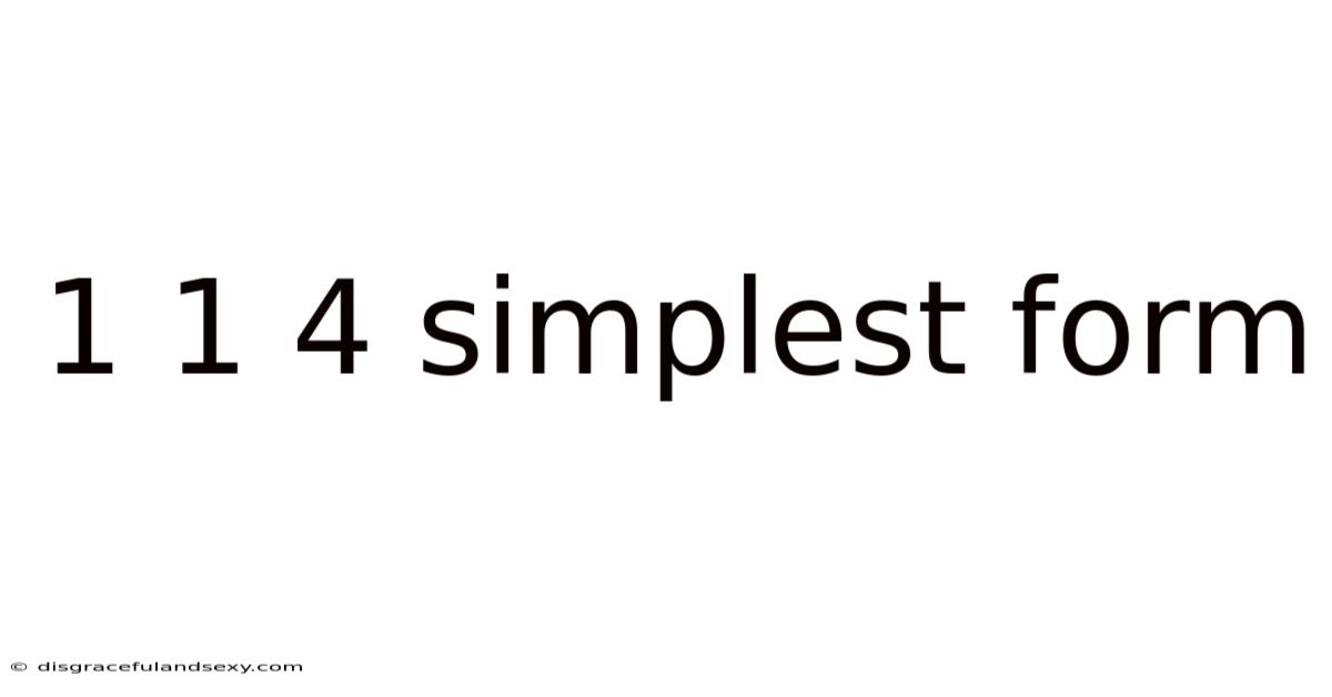 1 1 4 Simplest Form
