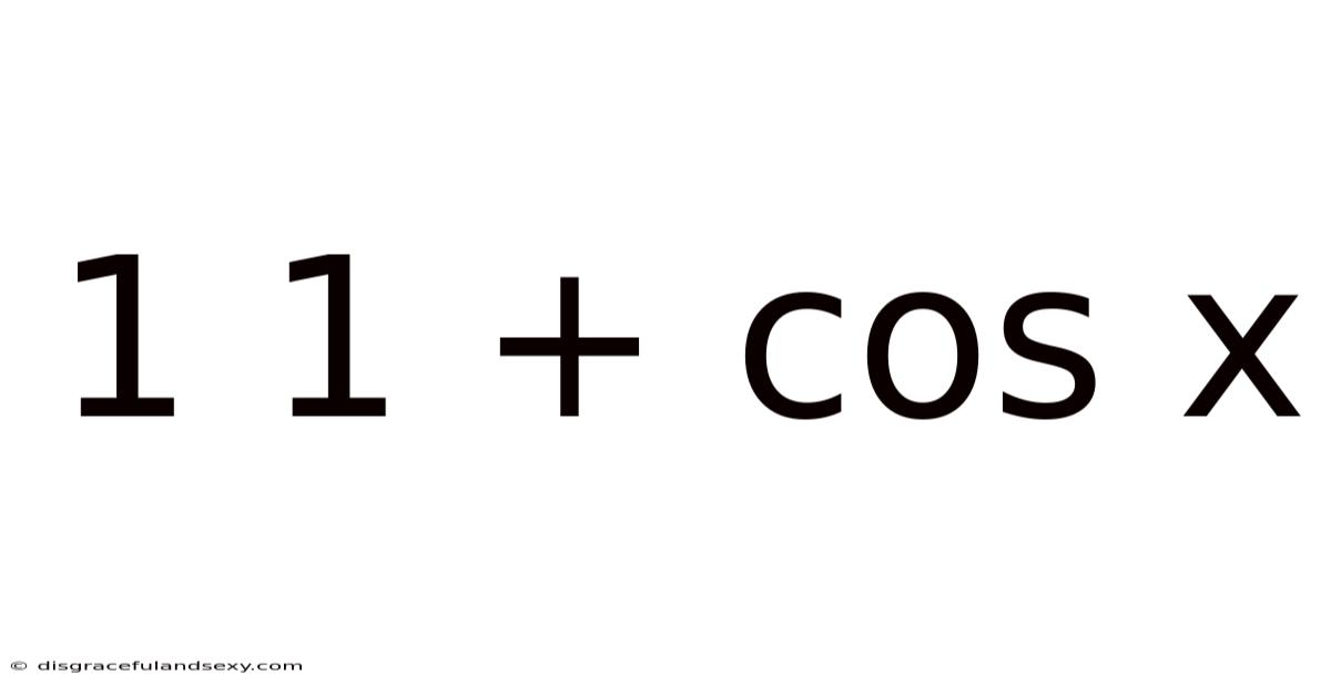 1 1 + Cos X
