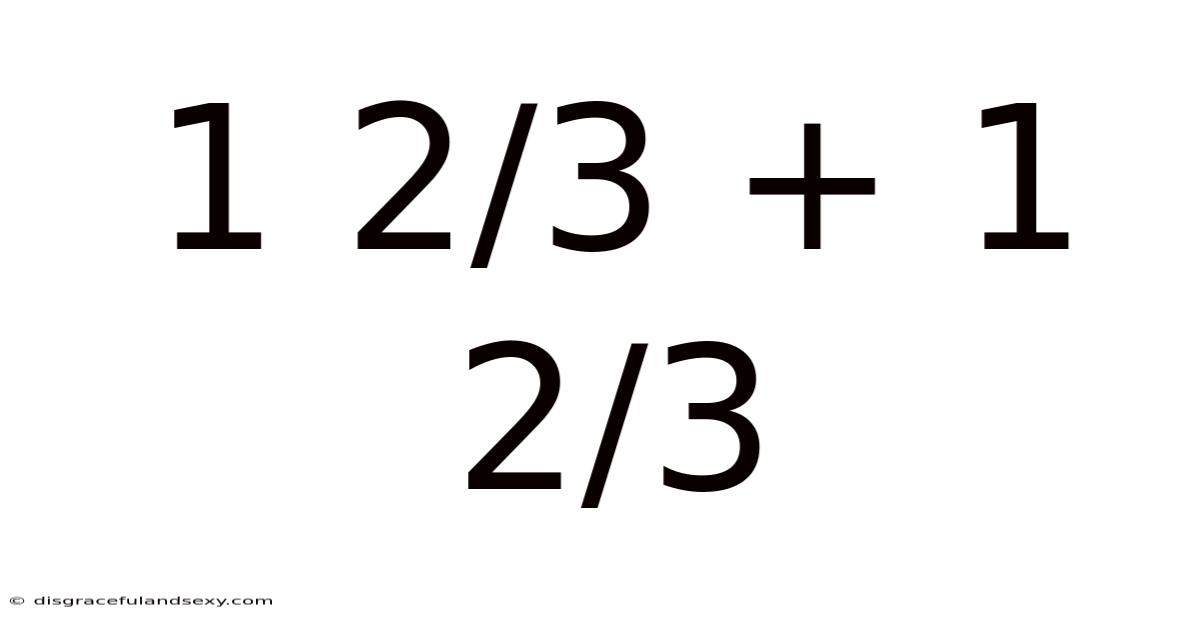 1 2/3 + 1 2/3