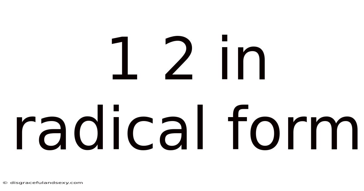 1 2 In Radical Form