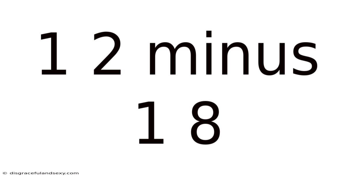 1 2 Minus 1 8