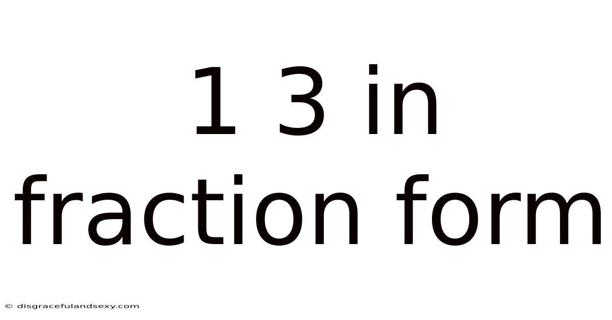 1 3 In Fraction Form