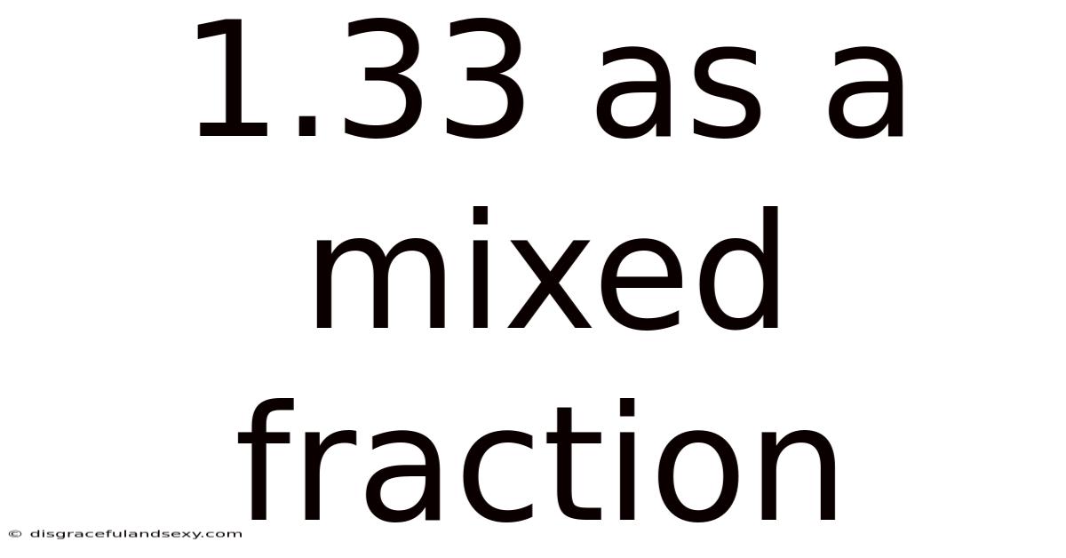 1.33 As A Mixed Fraction