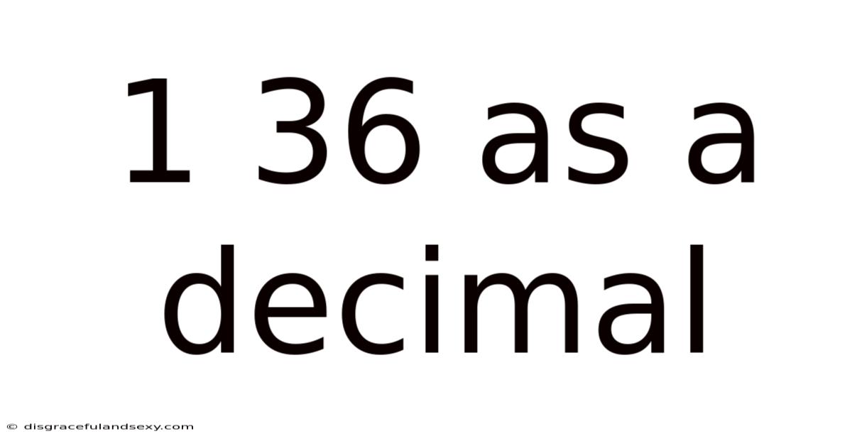 1 36 As A Decimal
