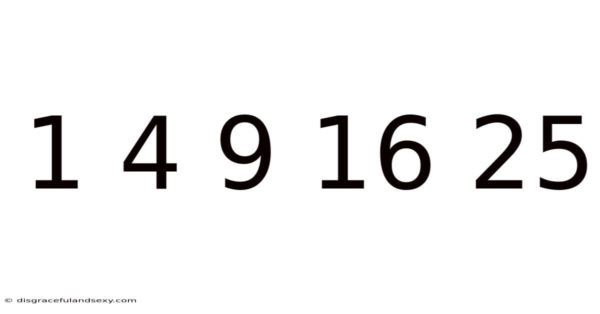 1 4 9 16 25