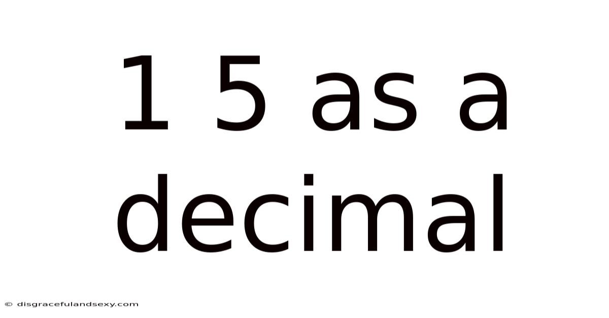 1 5 As A Decimal
