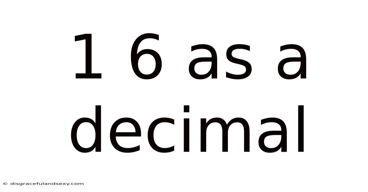 1 6 As A Decimal