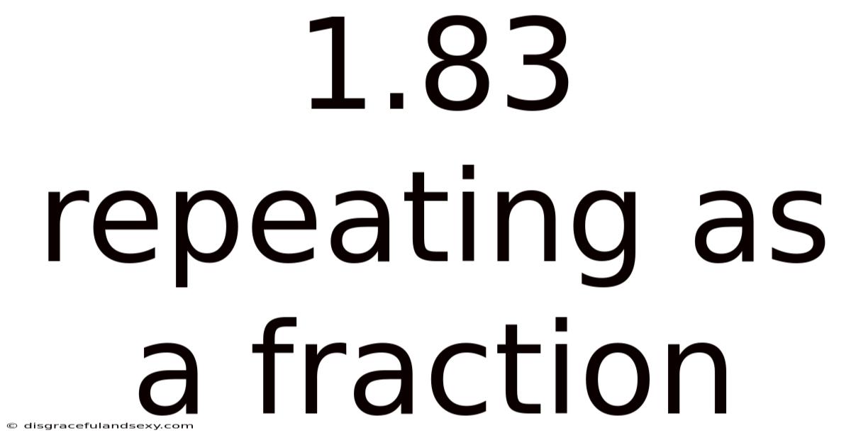 1.83 Repeating As A Fraction