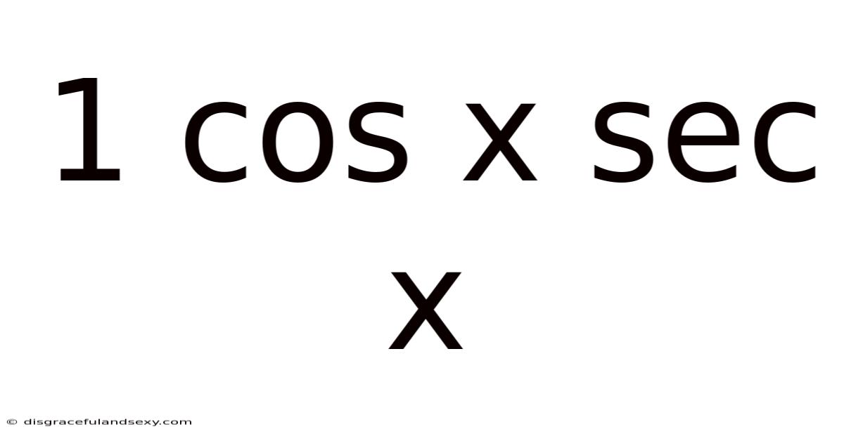 1 Cos X Sec X