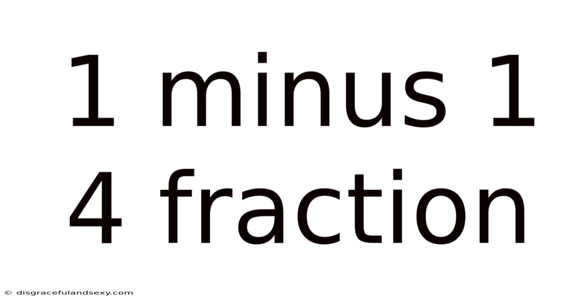 1 Minus 1 4 Fraction