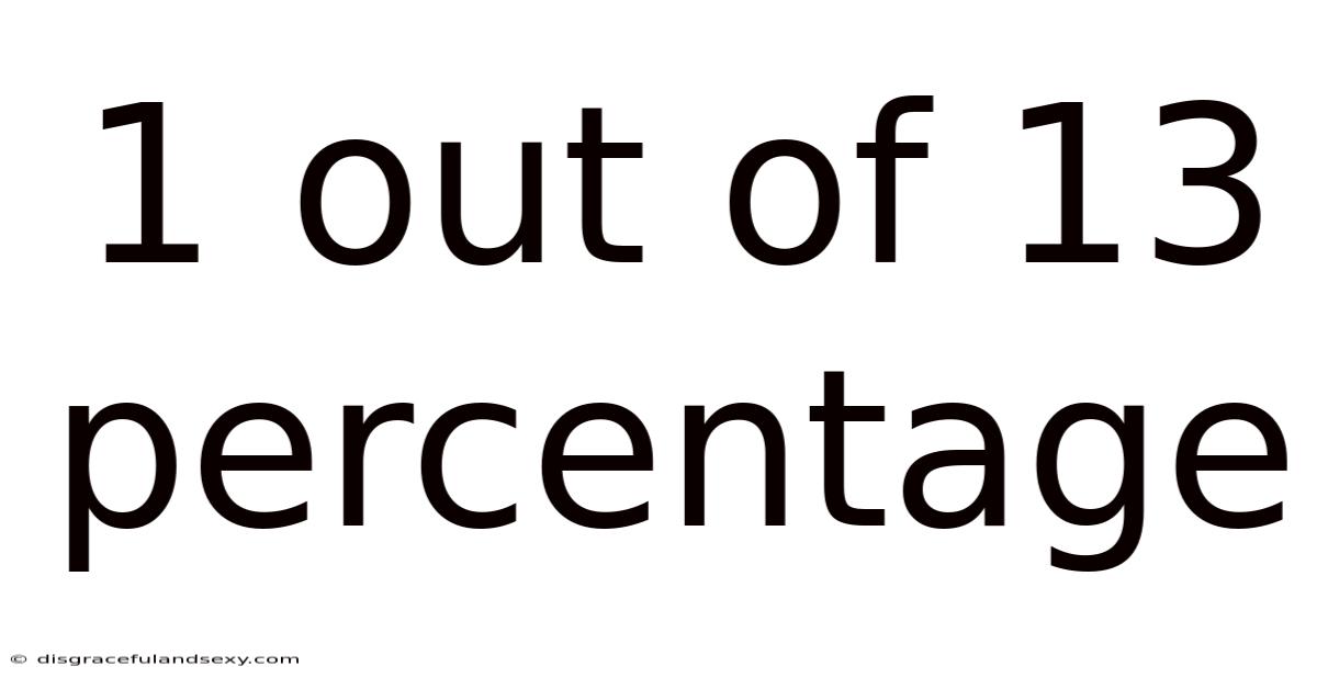 1 Out Of 13 Percentage