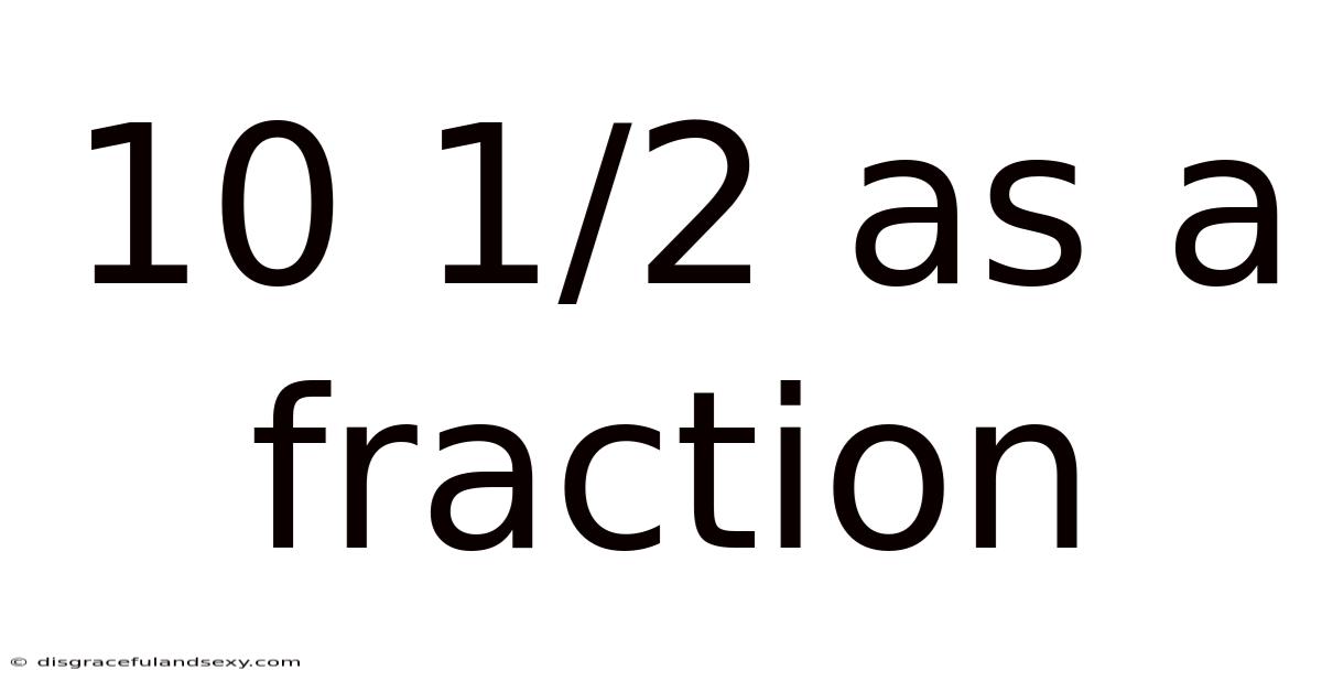 10 1/2 As A Fraction