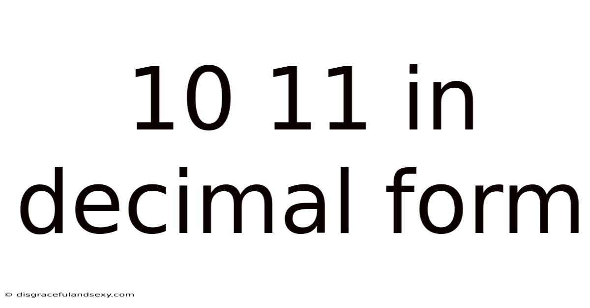 10 11 In Decimal Form