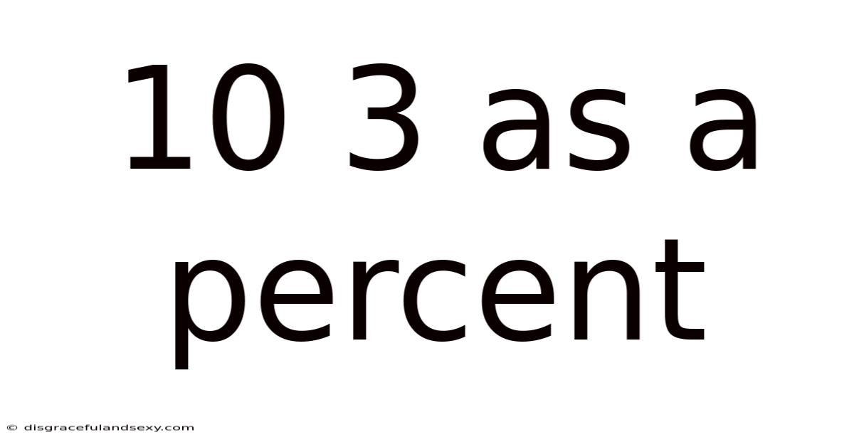 10 3 As A Percent