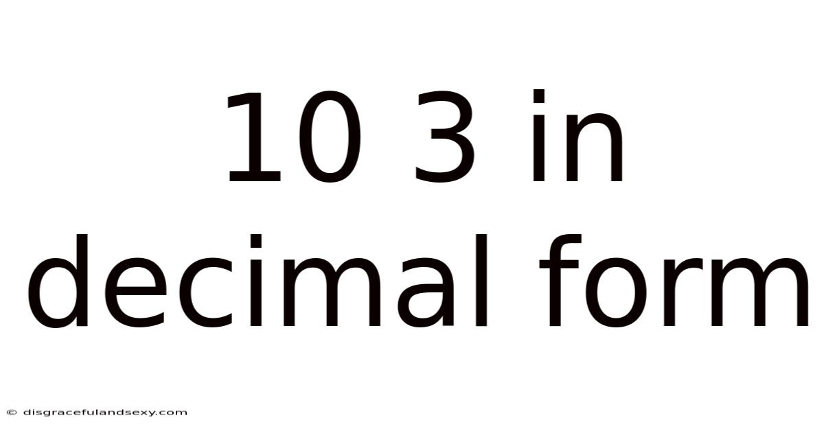 10 3 In Decimal Form