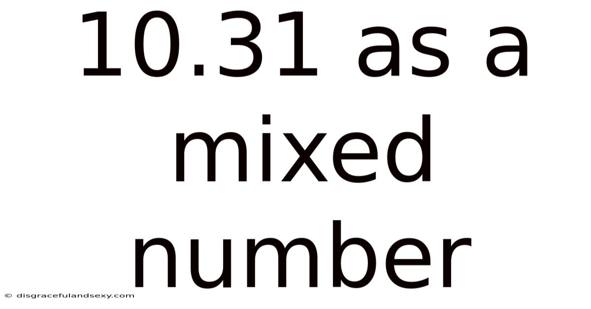 10.31 As A Mixed Number