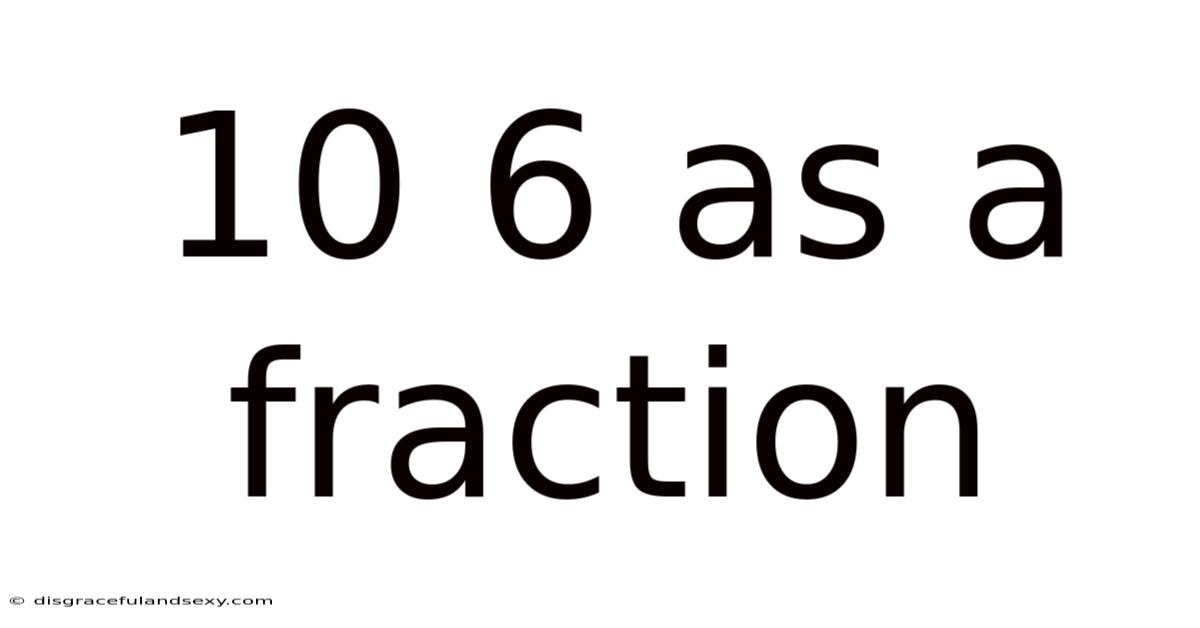 10 6 As A Fraction