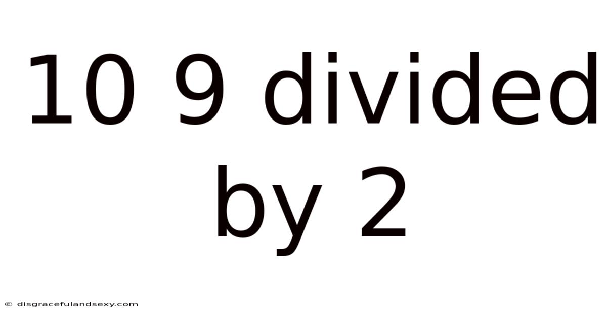10 9 Divided By 2