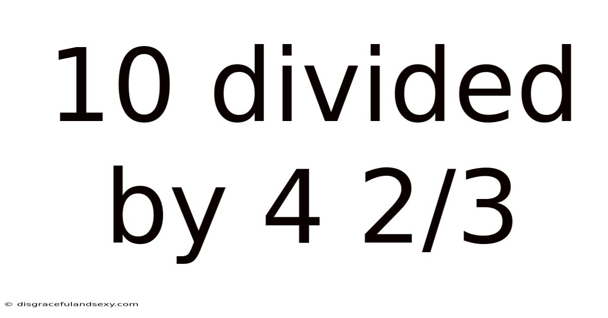 10 Divided By 4 2/3