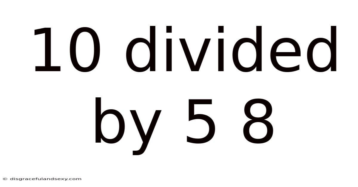 10 Divided By 5 8