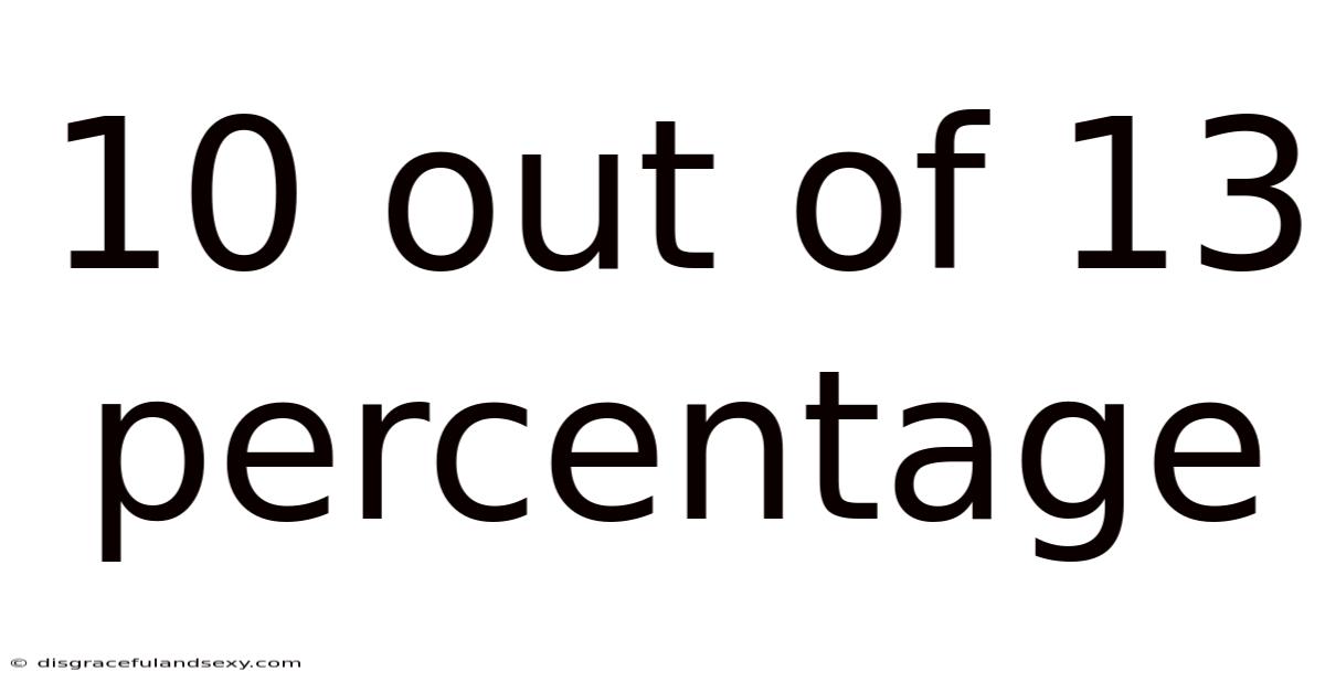 10 Out Of 13 Percentage