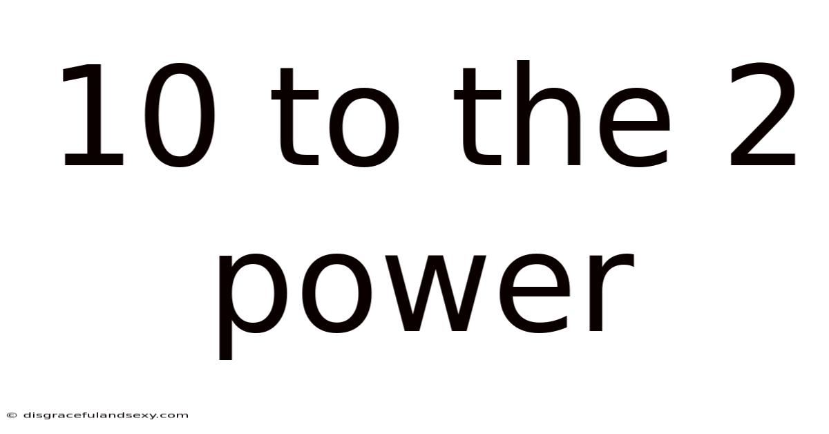 10 To The 2 Power