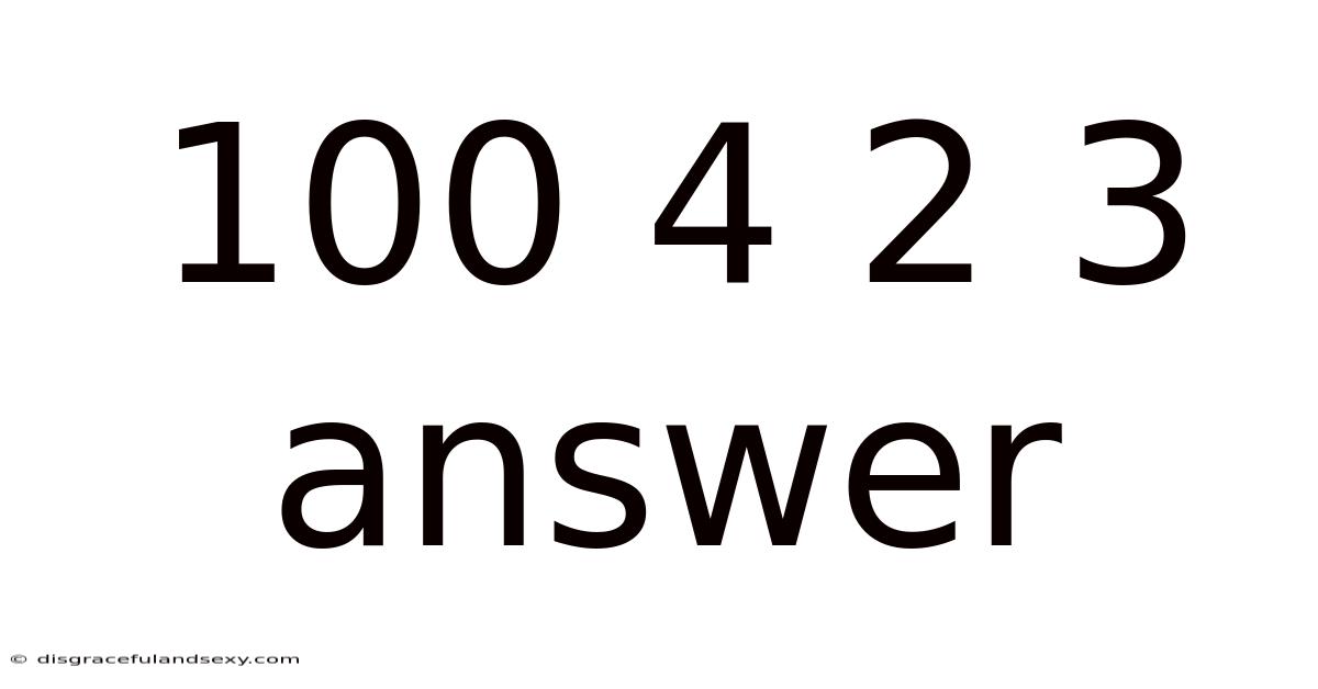 100 4 2 3 Answer