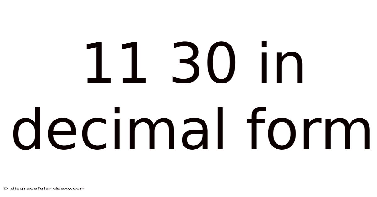 11 30 In Decimal Form