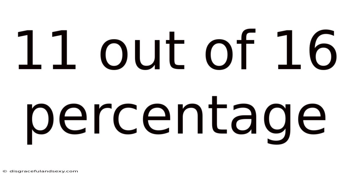 11 Out Of 16 Percentage