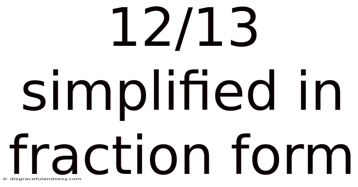12/13 Simplified In Fraction Form