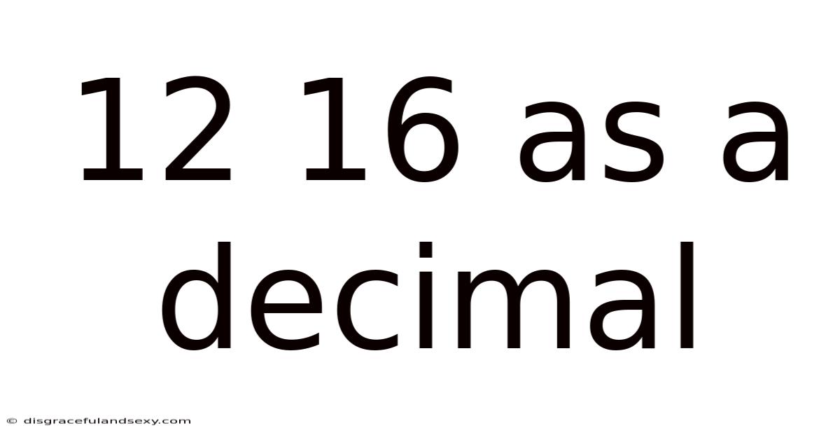 12 16 As A Decimal