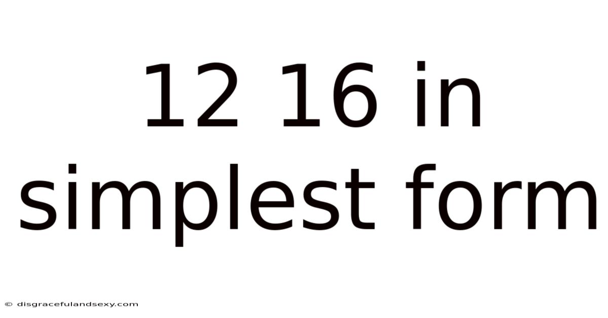 12 16 In Simplest Form