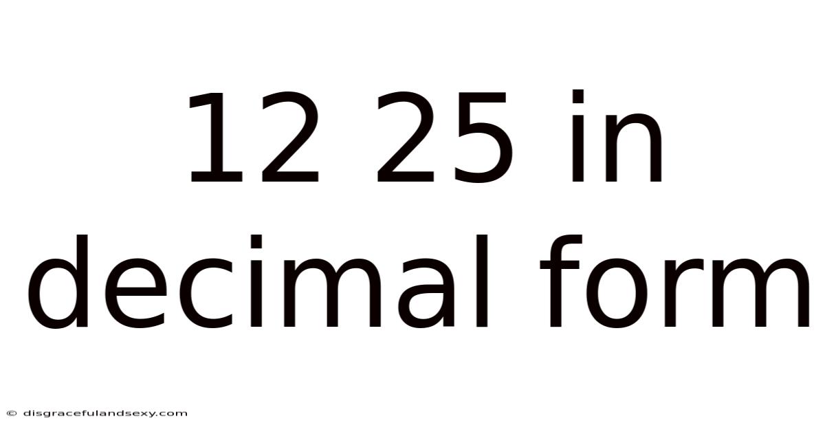 12 25 In Decimal Form