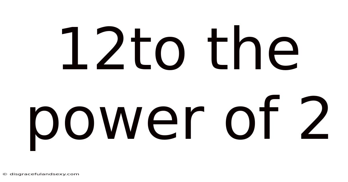 12to The Power Of 2