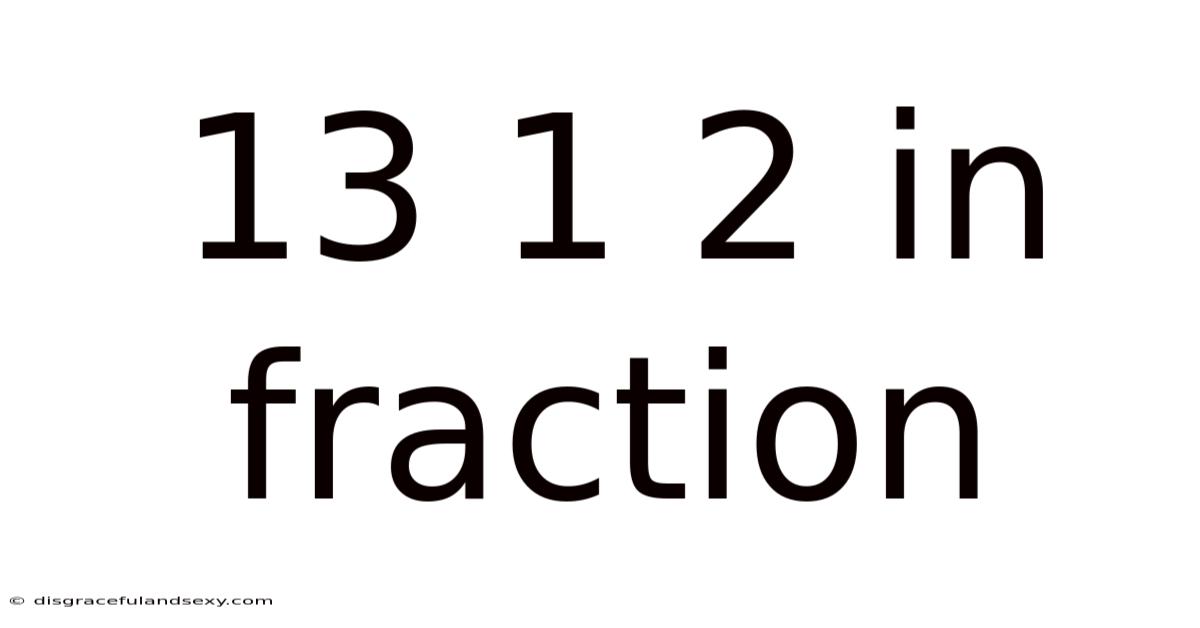 13 1 2 In Fraction