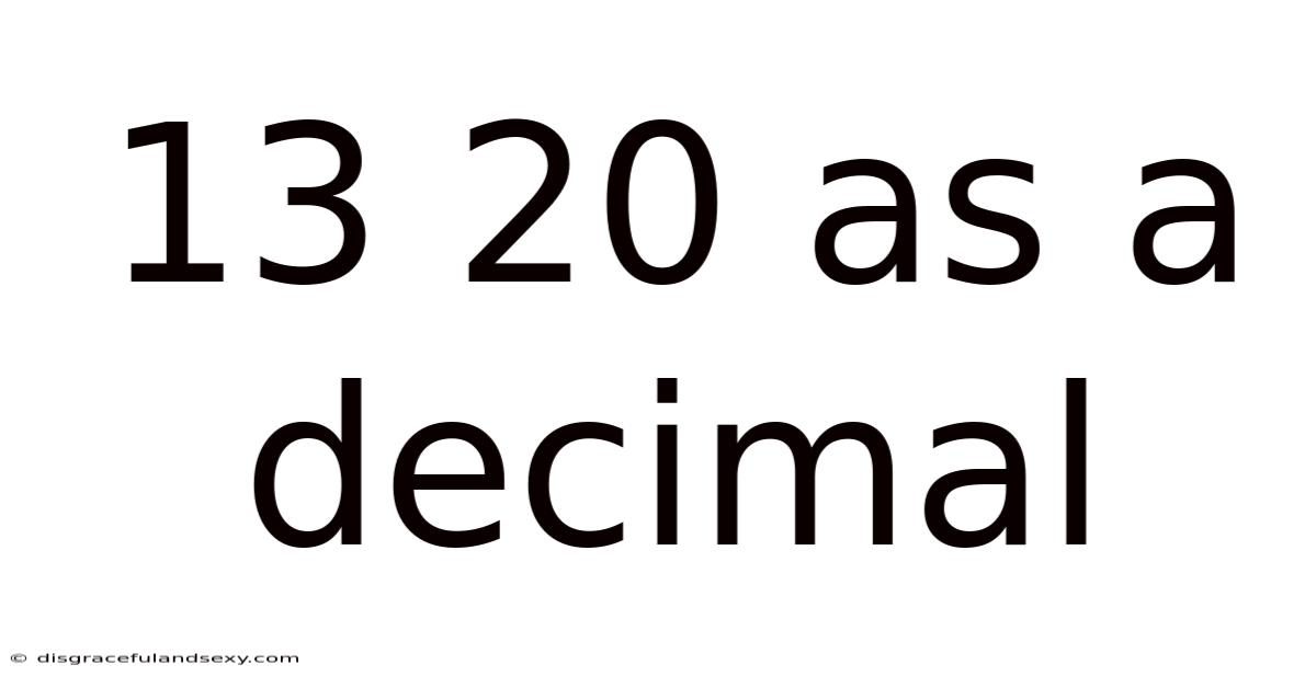 13 20 As A Decimal
