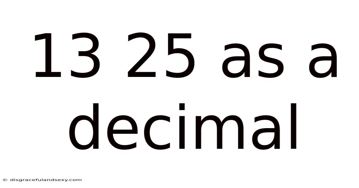 13 25 As A Decimal
