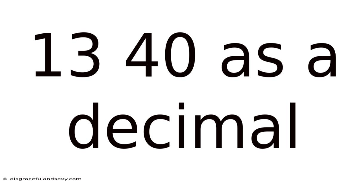 13 40 As A Decimal