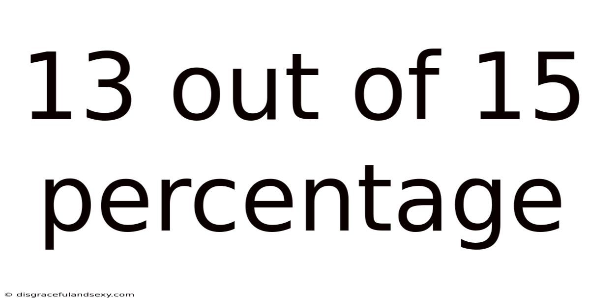 13 Out Of 15 Percentage
