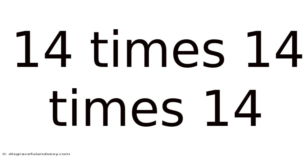 14 Times 14 Times 14