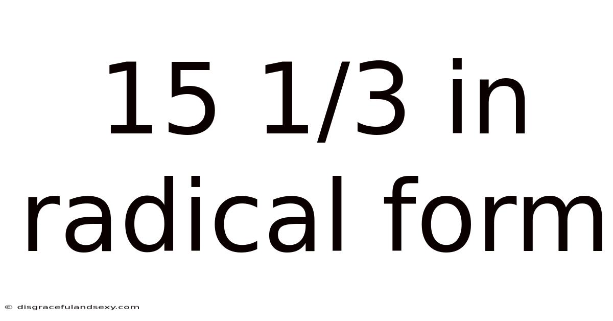 15 1/3 In Radical Form