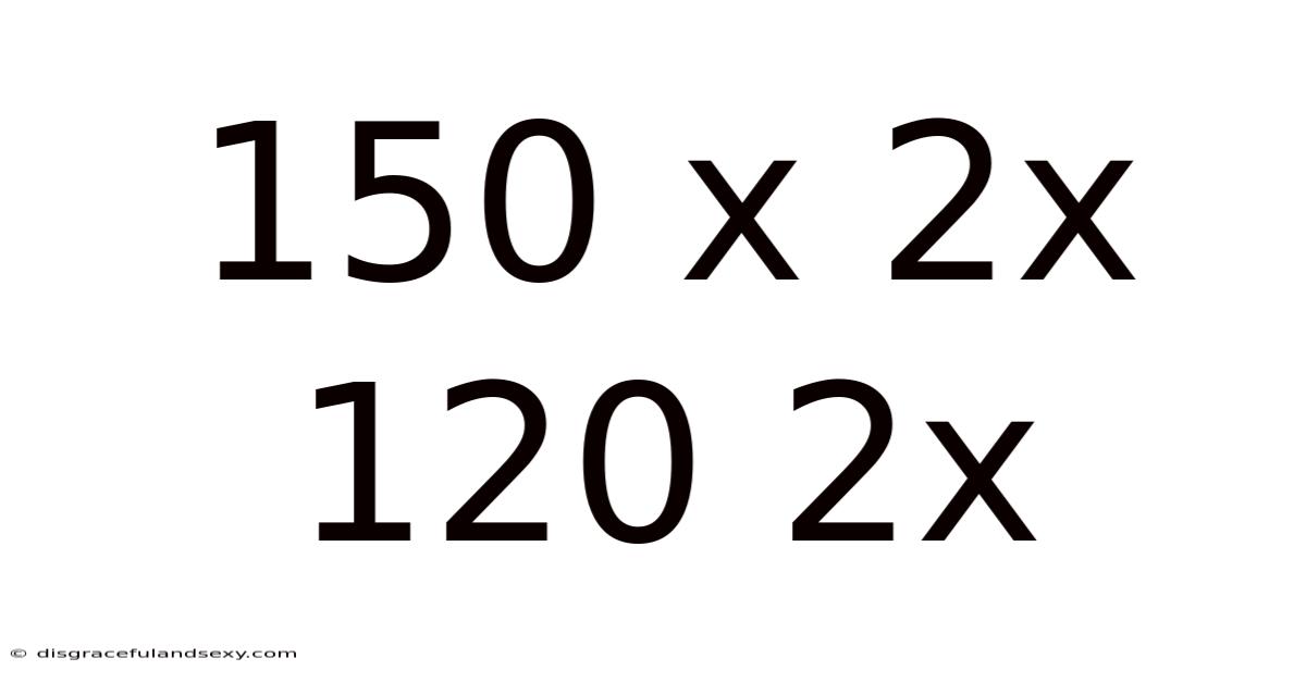 150 X 2x 120 2x