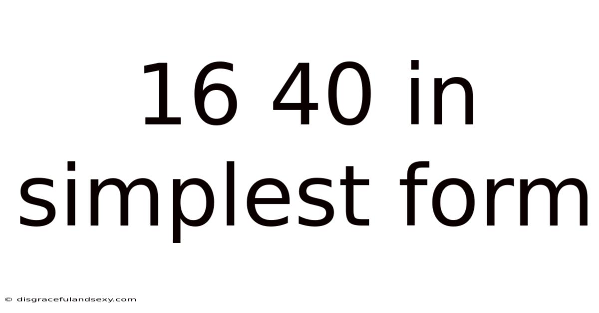 16 40 In Simplest Form