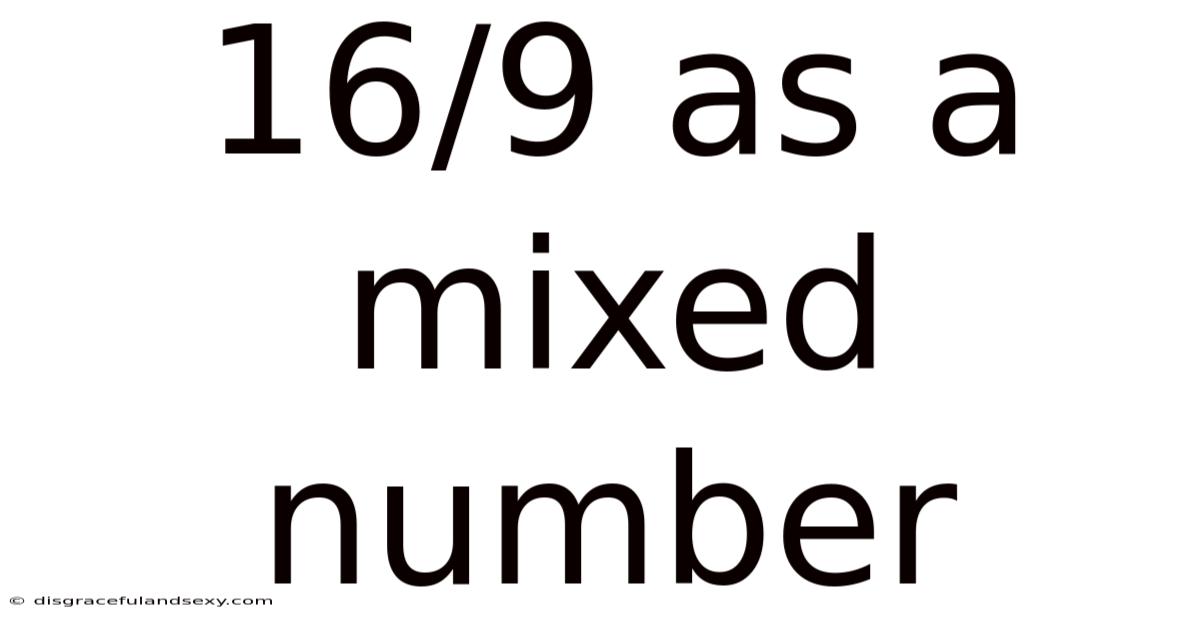 16/9 As A Mixed Number