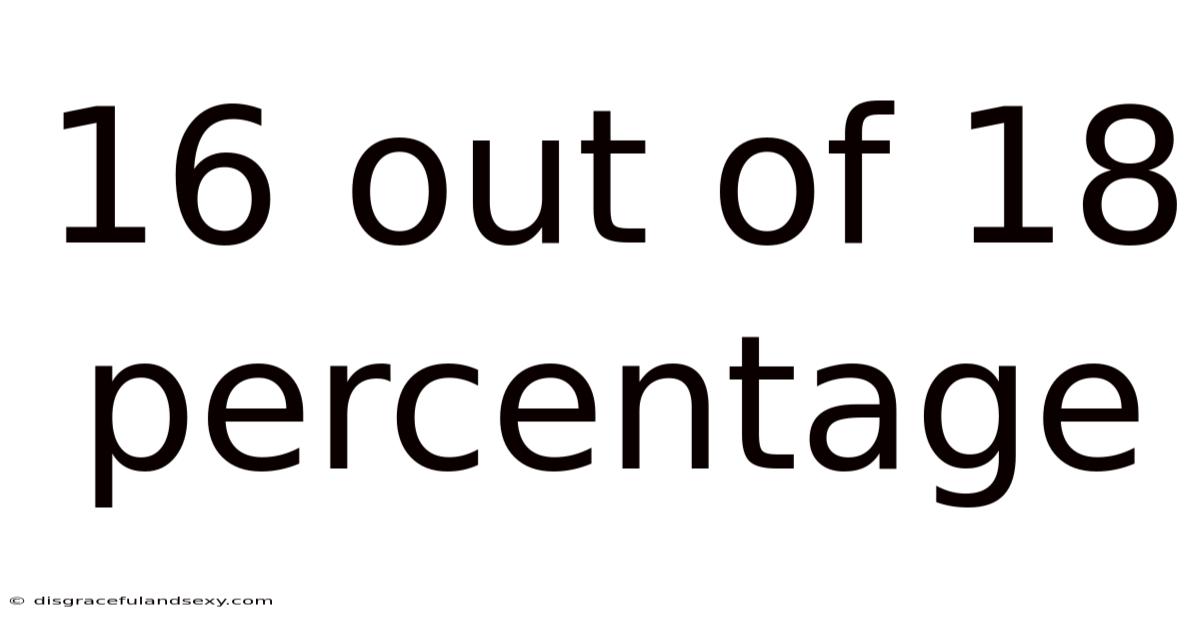 16 Out Of 18 Percentage