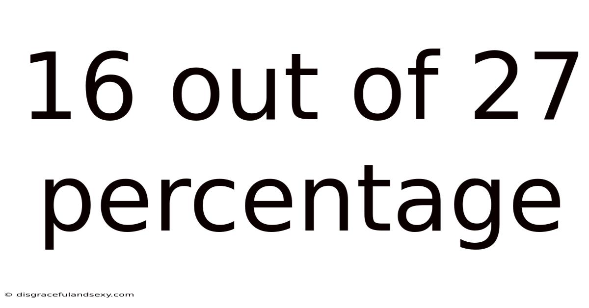 16 Out Of 27 Percentage