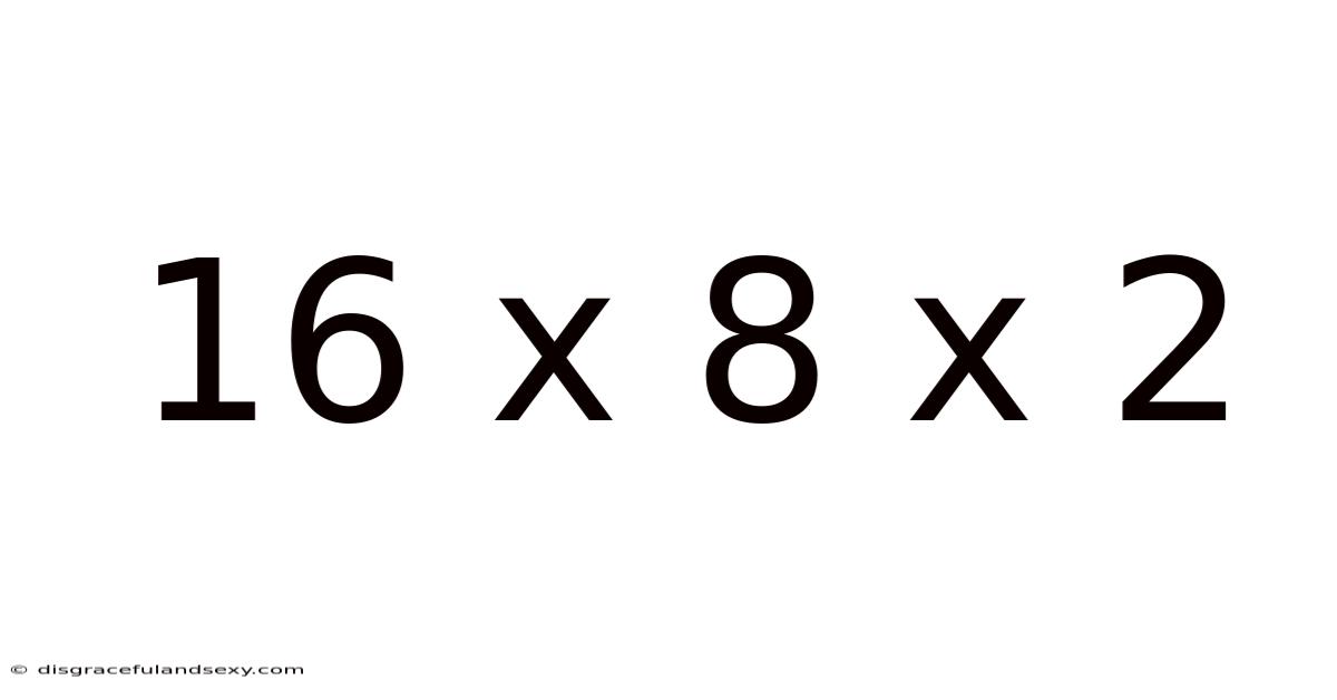 16 X 8 X 2