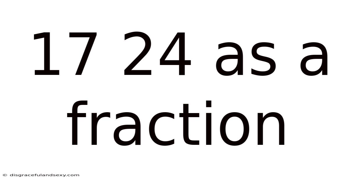 17 24 As A Fraction
