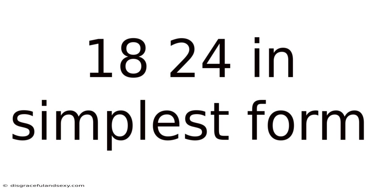 18 24 In Simplest Form